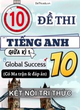 10 Đề thi Tiếng Anh 10 giữa kì 1 Global Success có Ma trận & Đáp án (Kết nối tri thức)